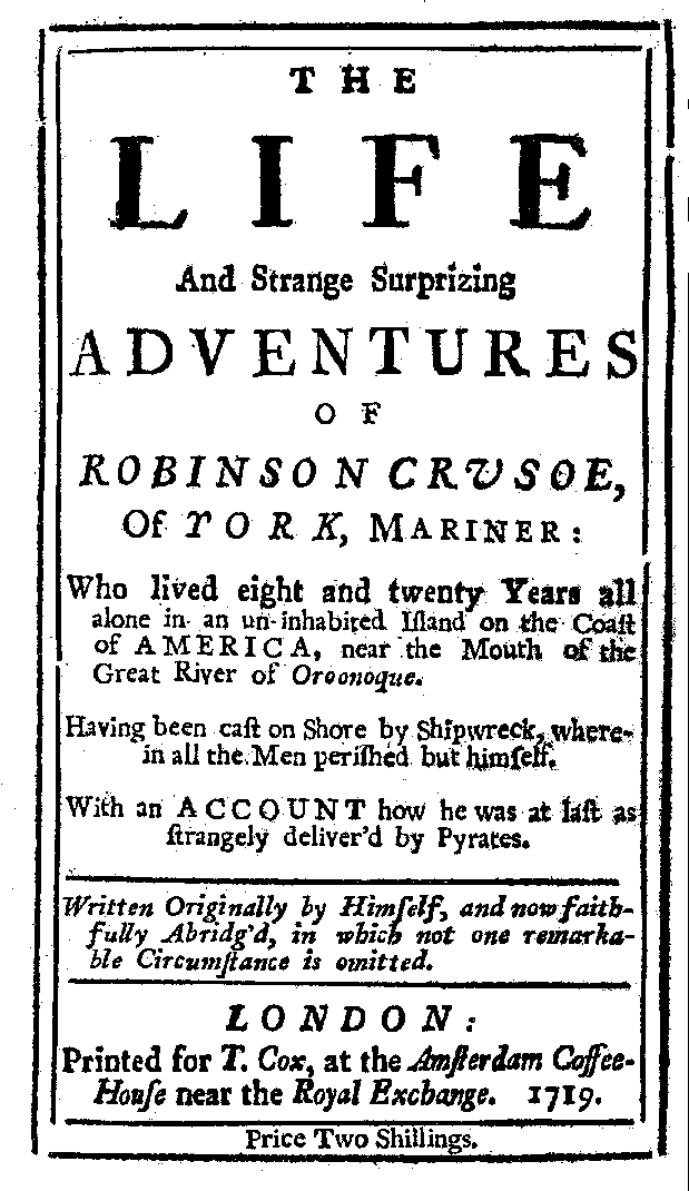 [DeFoe, Daniel,] The Life and Strange Surprizing Adventures of Robinson Crusoe [...] written originally by himself, and now faithfully abridg'd (London: T. Cox, 1719). [Amsterdam Cofee House Edition]