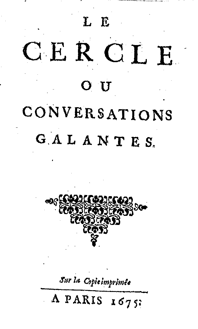 Le Cercle ou Conversations galantes (Paris, 1675).