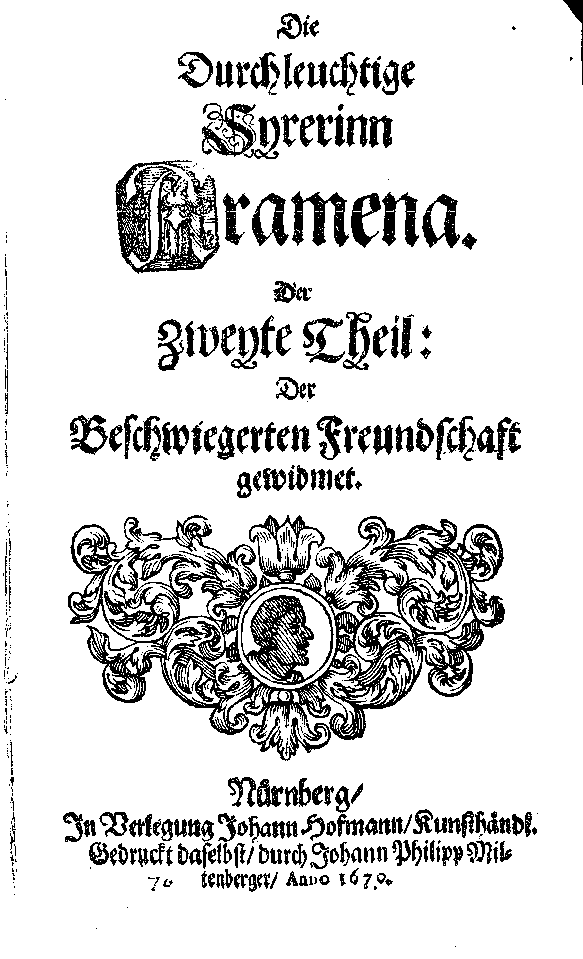 Die durchleuchtige Syrerinn Aramena. Der zweyte Theil (Nürnberg, J. Hofmann, Druck: J. Philipp Miltenberger, 1670).