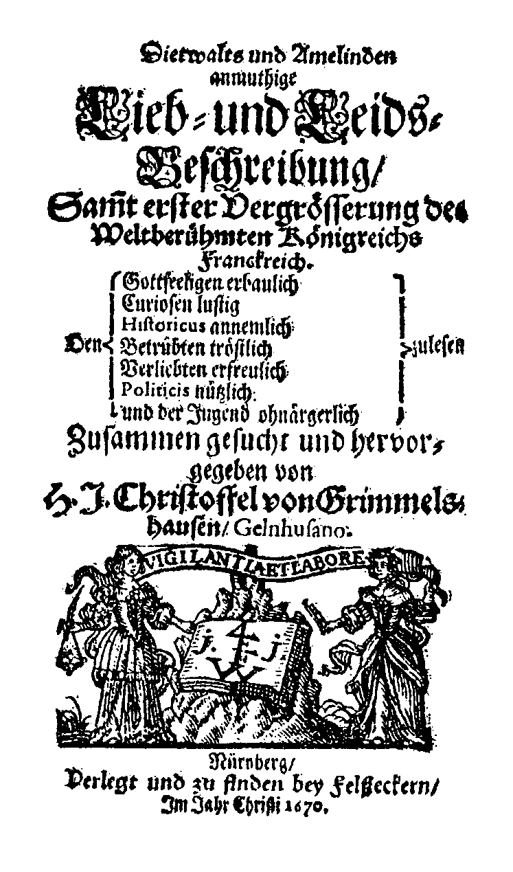 H. J. Christoffel von Grimmelshausen, Dietwalts und Amelinden anmuthige Lieb- und Leids-Beschreibung (Nürnberg: Felßecker, 1670).
