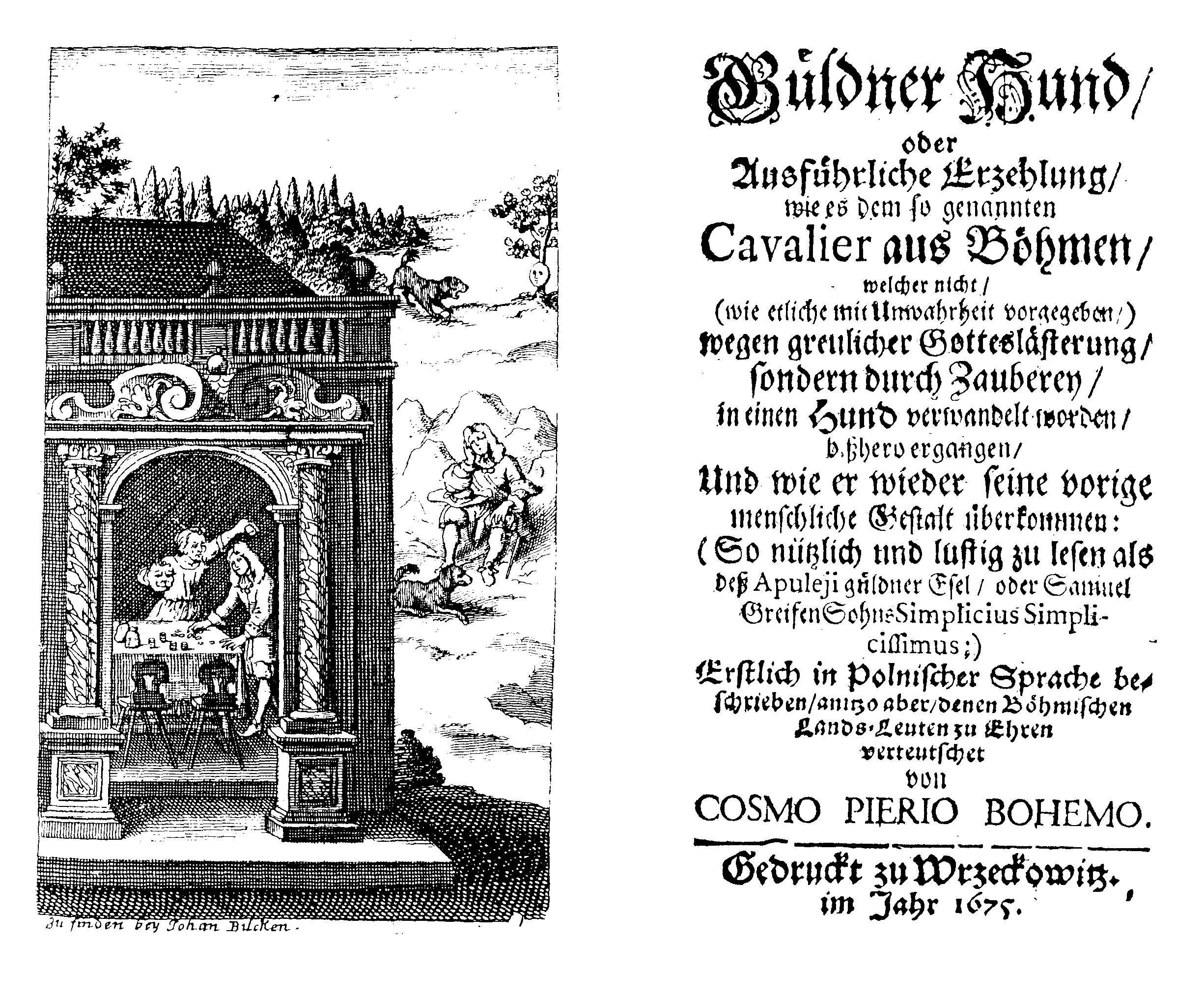 [Wolfgang Caspar Printz,] Güldner Hund [...] erstlich in polnischer Sprache beschrieben, anitzo aber [...] verteutschet von Cosmo Piero Bohemo (Wrzeckowitz, [J. Bilcken] 1675).