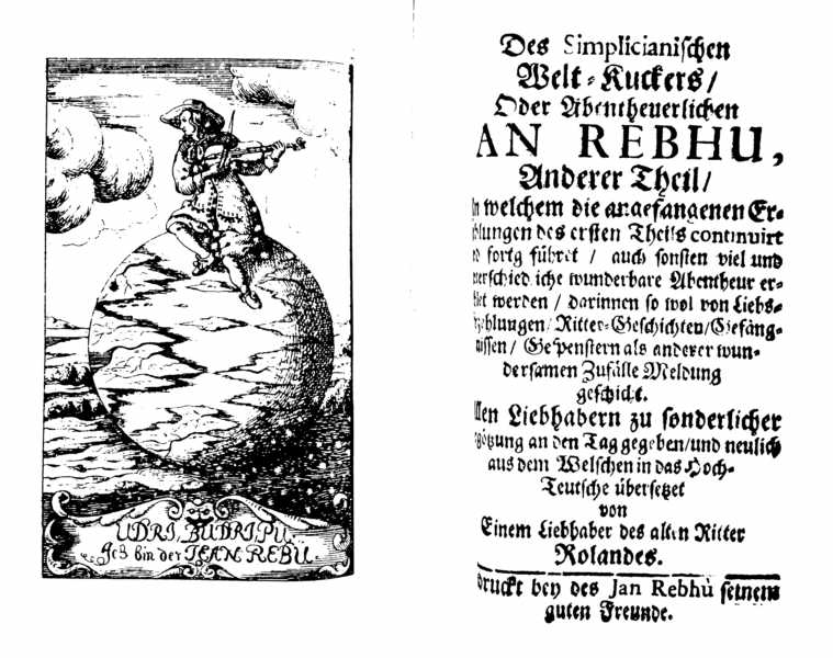 [Johann Beer =] Jan Rebhu, Des Simplicianischen Welt-Kuckers, oder abentheuerlichen Jan Rebhu, anderer Theil ("Gedruckt bey des Jan Rhebù [!] seinem guten Freunde, I. J. 1678" [i.e. Halle: Simon Johann Hübener, 1678]).