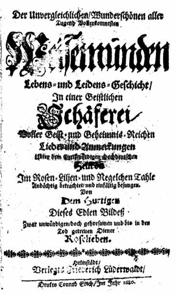 [Konrad Heinrich Viebing v. Schoningen] Roselieb, Der Unvergleichlichen, Wunderschönen aller Tugend Vollenkomnesten Weisemunden Lebens- und Leidens-Geschicht (Helmstädt: Fr. Lüderwaldt, 1680).