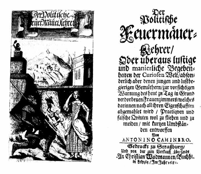 [Johann Beer =] Antonino Caminero, Der Politische Feuermäuer-Kehrer (Gedruckt zu Straßburg, und von dar zum Verkauff übersandt an Christian Weidmannen, Buchhl. in Leipzig, 1681).