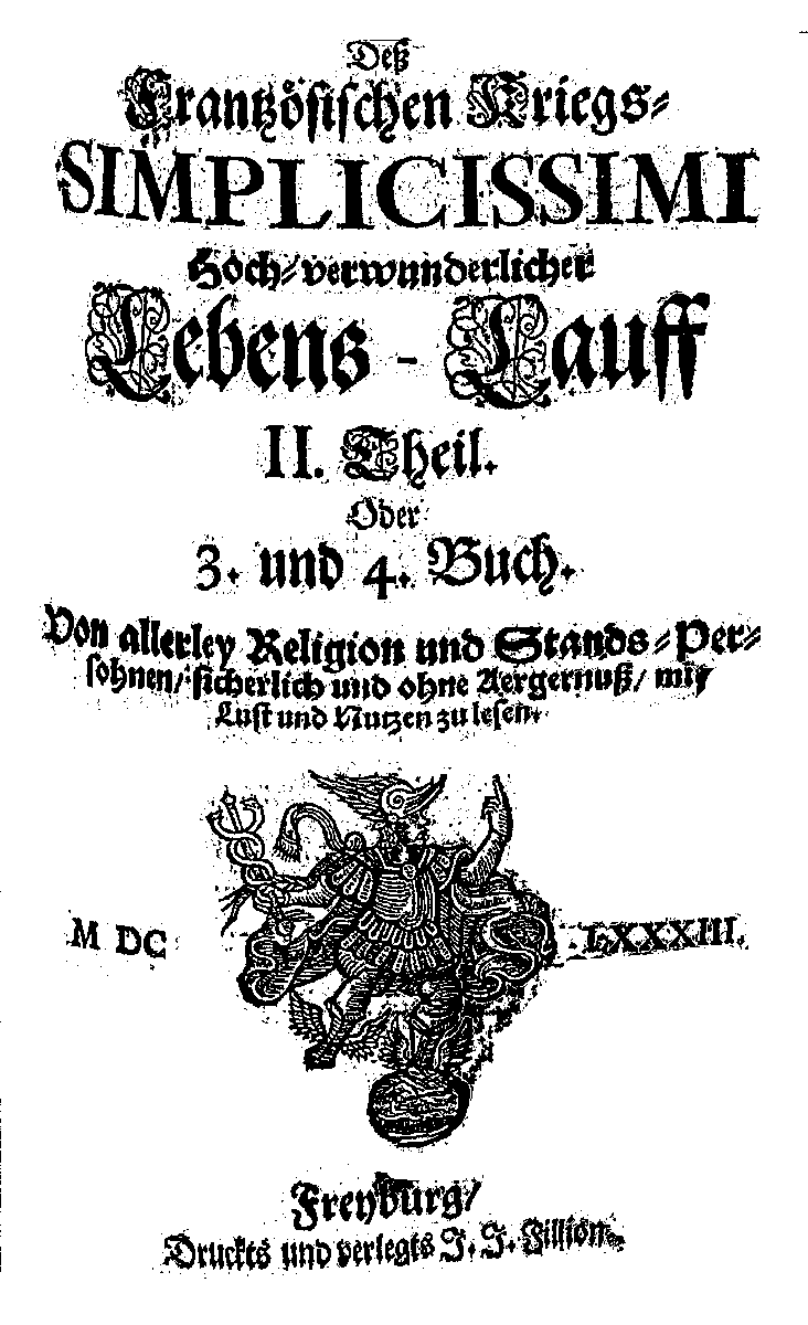 Deß frantzösischen Kriegs-Simplicissimi, Hoch-verwunderlicher Lebens-Lauff II. Theil oder 3. und 4. Buch (Freyburg: J. J. Fillion, [Ulm: Matth. Wagner?] 1683).
