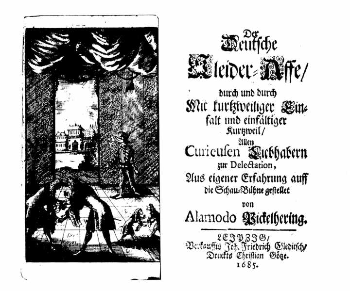 [Johann Beer =] Alamodo Pickelhering, Der deutsche Kleider-Affe (Leipzig: J. Fr. Gleditsch, 1685).