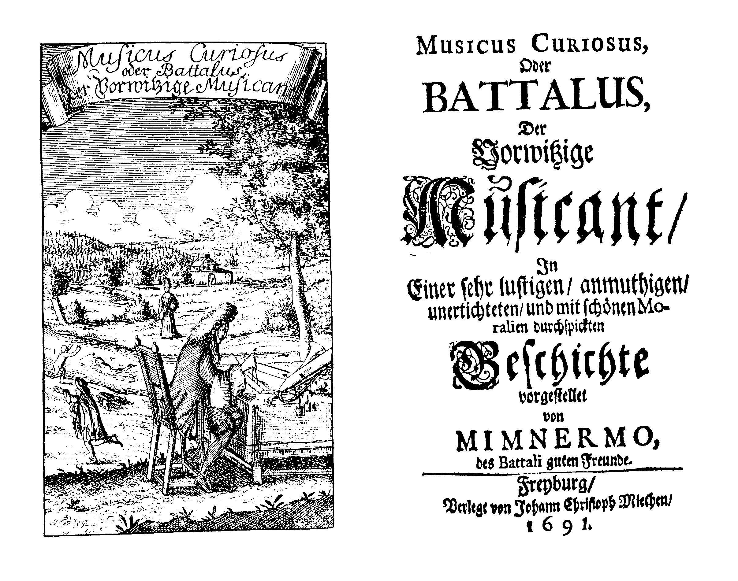 [Wolfgang Caspar Printz] Musicus Curiosus, oder Battalus, der vorwitzige Musicant (Freyburg [recte: Dresden]: J. C. Mieth, 1691).