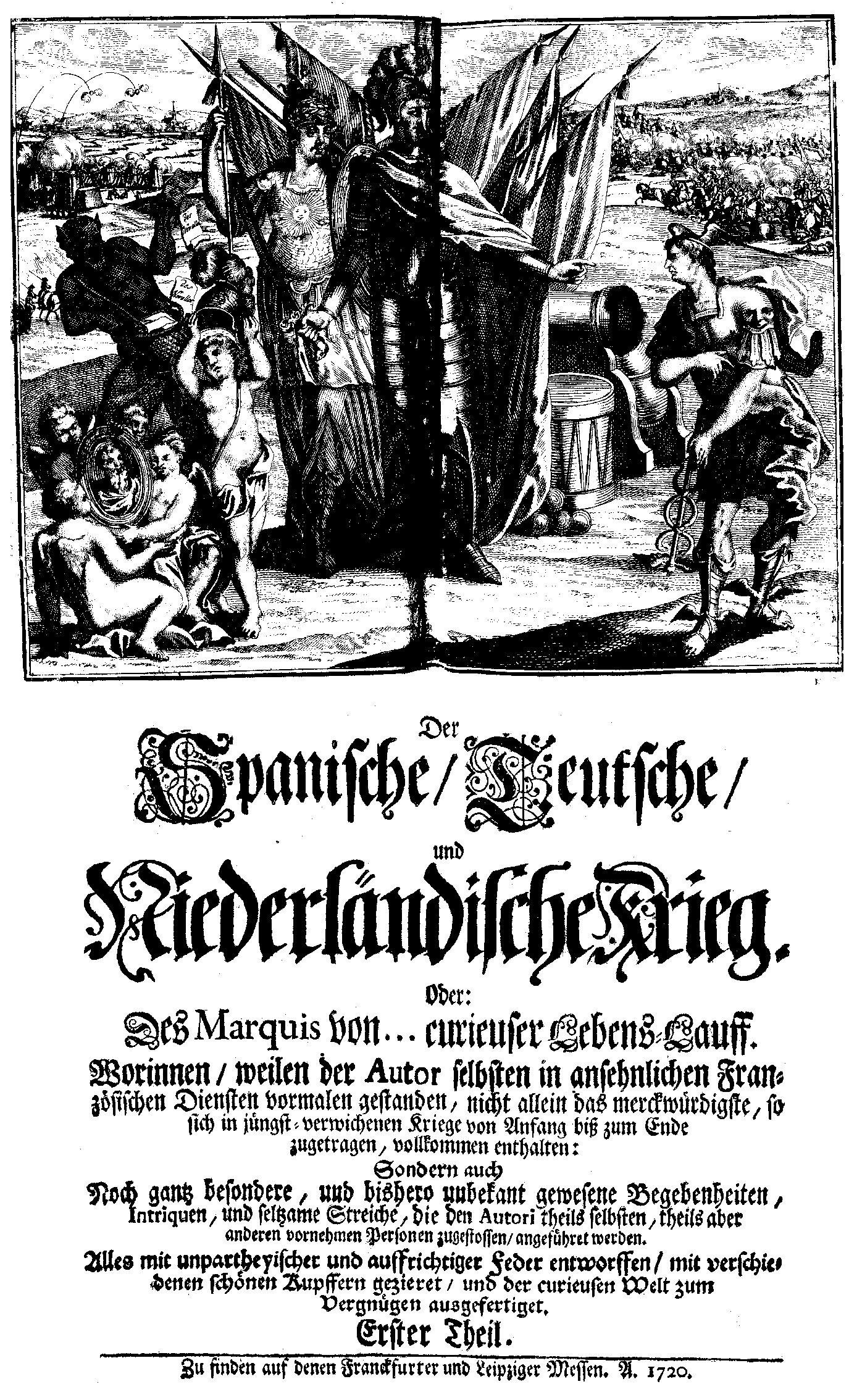 Der spanische, teutsche, und niederländische Krieg oder: des Marquis von ... curieuser Lebens-Lauff, 1-2 (Franckfurt/ Leipzig, 1720).